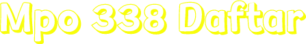 Mpo 338 Daftar